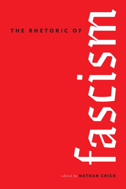 The Rhetoric of Fascism, Hardback Book