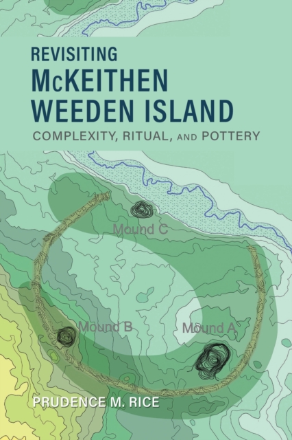 Revisiting McKeithen Weeden Island : Complexity, Ritual, and Pottery, Hardback Book