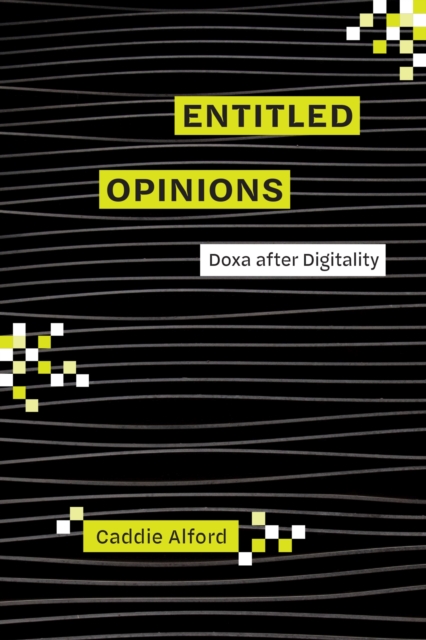 Entitled Opinions : Doxa after Digitality, Hardback Book