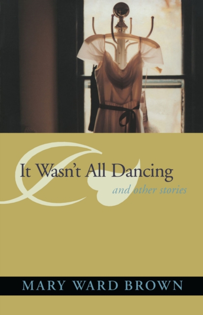 It Wasn't All Dancing and Other Stories, Paperback / softback Book
