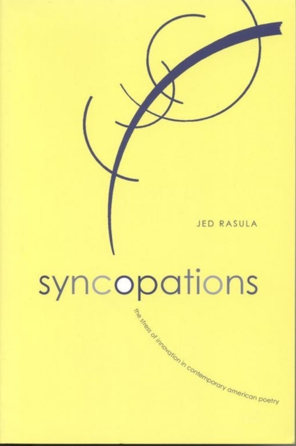 Syncopations : The Stress of Innovation in Contemporary American Poetry, Paperback / softback Book