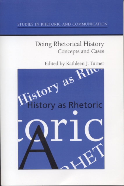 Doing Rhetorical History : Concepts and Cases, Paperback / softback Book