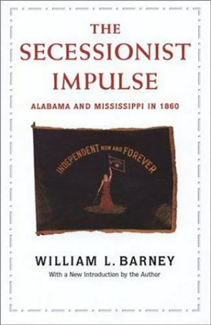 Secessionist Impulse : Alabama and Mississippi in 1860, Paperback / softback Book