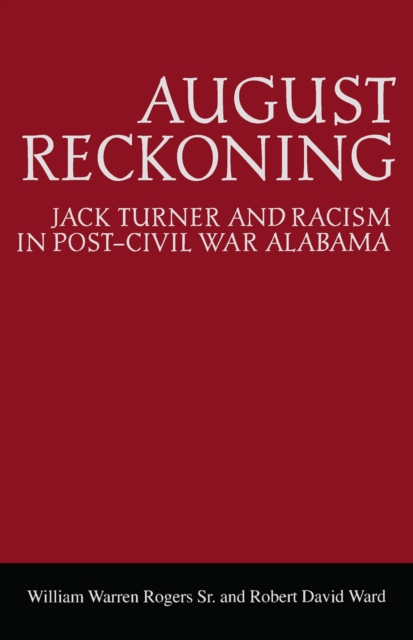 August Reckoning : Jack Turner and Racism in Post-Civil War Alabama, Paperback / softback Book