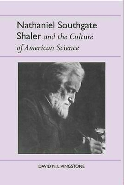 Nathaniel Southgate Shaler and the Culture of American Science, Paperback / softback Book