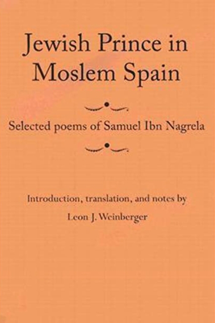 Jewish Prince in Moslem Spain : Selected Poems of Samuel Ibn Nagrela, Paperback / softback Book