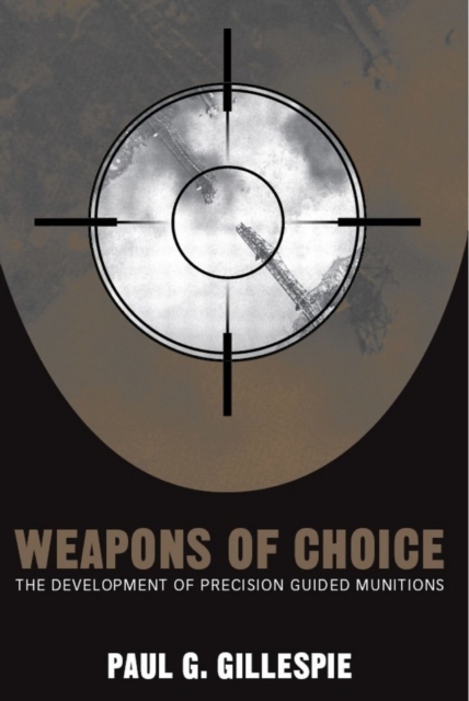Weapons of Choice : The Development of Precision Guided Munitions, Paperback / softback Book