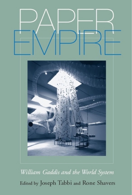 Paper Empire : William Gaddis and the World System, Paperback / softback Book