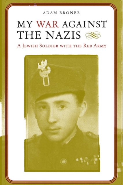 My War Against the Nazis : A Jewish Soldier with the Red Army, Paperback / softback Book