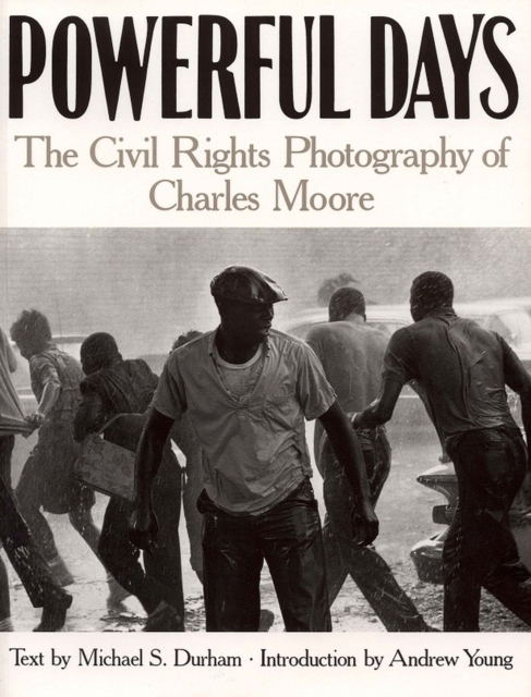 Powerful Days : The Civil Rights Photography of Charles Moore, Paperback / softback Book