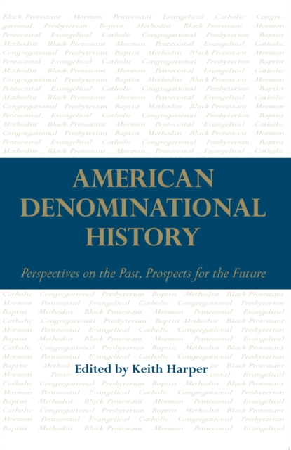 American Denominational History : Perspectives on the Past, Prospects for the Future, Paperback / softback Book