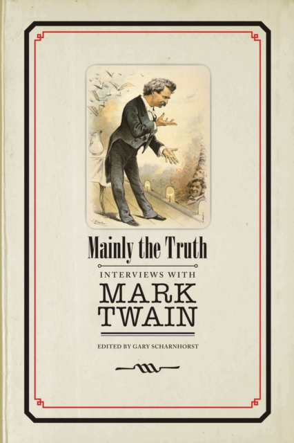 Mainly the Truth : Interviews with Mark Twain, Paperback / softback Book
