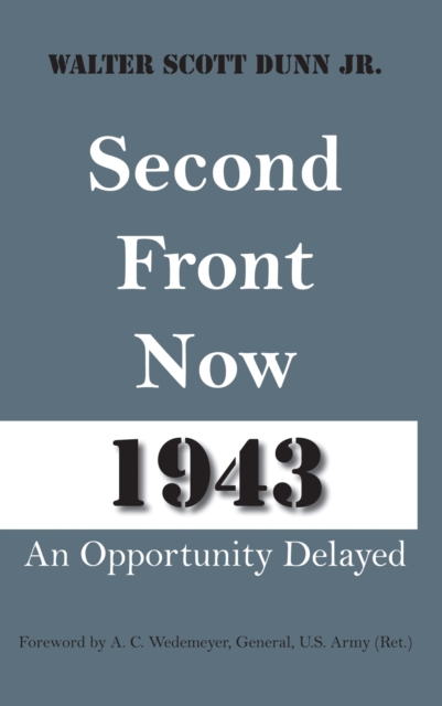 Second Front Now--1943 : An Opportunity Delayed, Paperback / softback Book