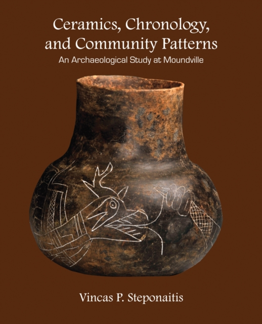 Ceramics, Chronology, and Community Patterns : An Archaeological Study at Moundville, Paperback / softback Book