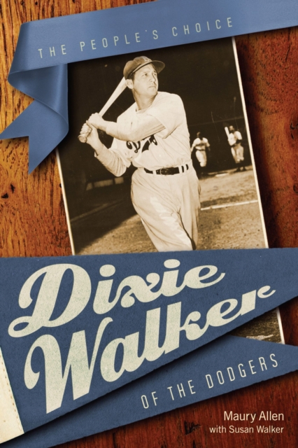 Dixie Walker of the Dodgers : The People's Choice, Paperback / softback Book