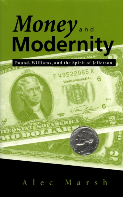 Money and Modernity : Pound, Williams, and the Spirit of Jefferson, Paperback / softback Book