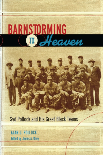 Barnstorming to Heaven : Syd Pollock and His Great Black Teams, Paperback / softback Book