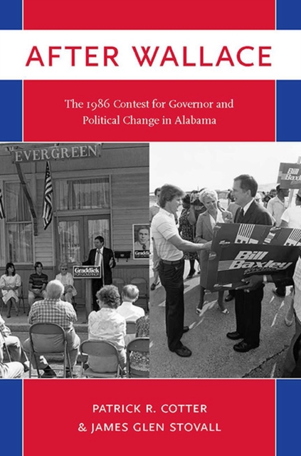 After Wallace : The 1986 Contest for Governor and Political Change in Alabama, Paperback / softback Book