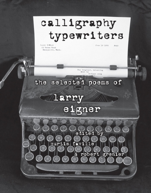 Calligraphy Typewriters : The Selected Poems of Larry Eigner, Paperback / softback Book