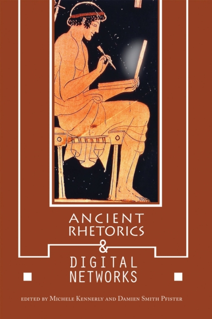 Ancient Rhetorics and Digital Networks, Paperback / softback Book