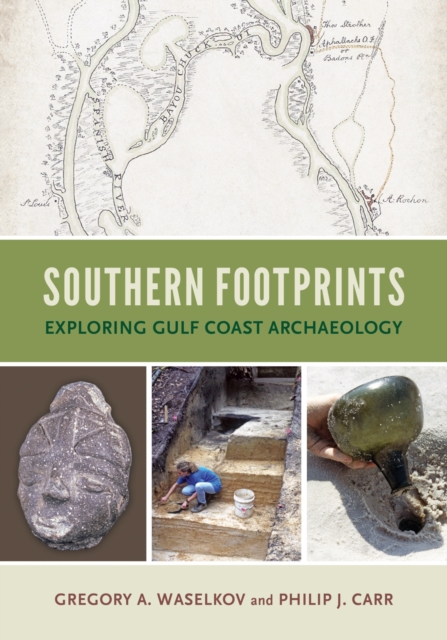 Southern Footprints : Exploring Gulf Coast Archaeology, Paperback / softback Book