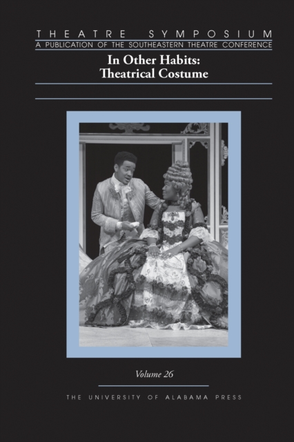 Theatre Symposium, Volume 26 : In Other Habits: Theatrical Costume, Paperback / softback Book