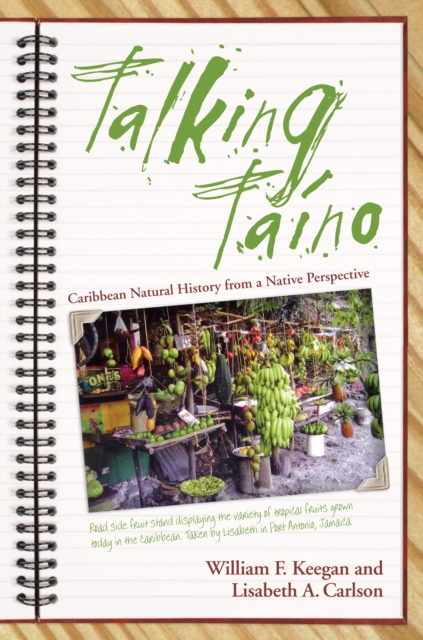Talking Taino : Caribbean Natural History from a Native Perspective, EPUB eBook