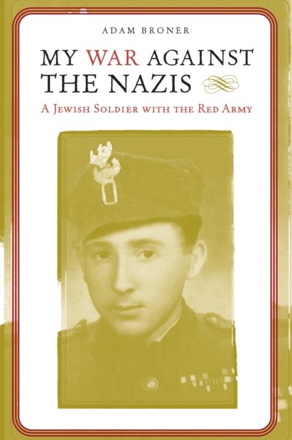 My War against the Nazis : A Jewish Soldier with the Red Army, EPUB eBook