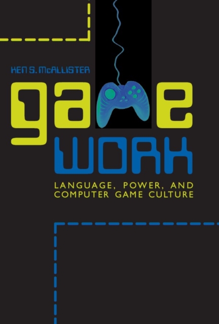 Game Work : Language, Power, and Computer Game Culture, EPUB eBook