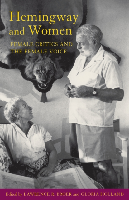 Hemingway and Women : Female Critics and the Female Voice, EPUB eBook