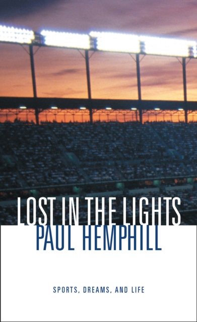 Lost in the Lights : Sports, Dreams, and Life, EPUB eBook