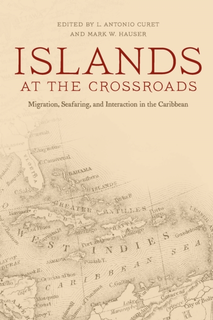 Islands at the Crossroads : Migration, Seafaring, and Interaction in the Caribbean, EPUB eBook