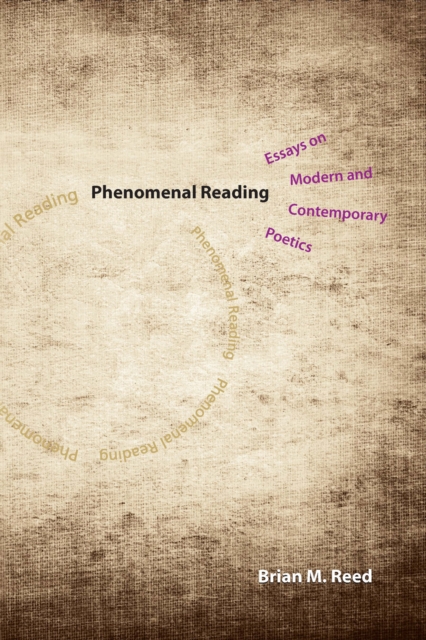 Phenomenal Reading : Essays on Modern and Contemporary Poetics, EPUB eBook