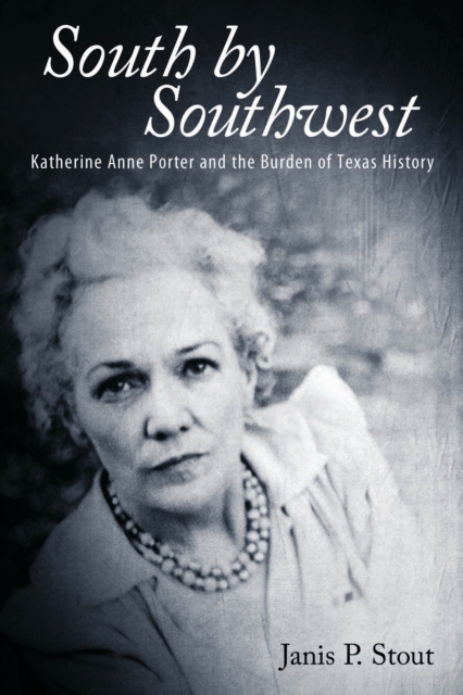 South by Southwest : Katherine Anne Porter and the Burden of Texas History, EPUB eBook