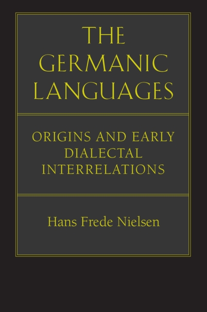 The Germanic Languages : Origins and Early Dialectal Interrelations, EPUB eBook