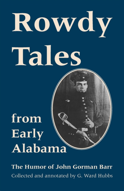 Rowdy Tales from Early Alabama : The Humor of John Gorman Barr, EPUB eBook