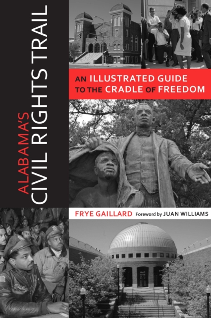 Alabama's Civil Rights Trail : An Illustrated Guide to the Cradle of Freedom, EPUB eBook