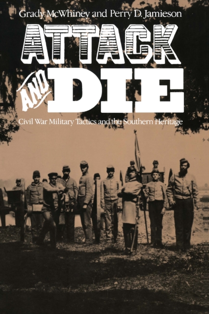 Attack and Die : Civil War Military Tactics and the Southern Heritage, EPUB eBook