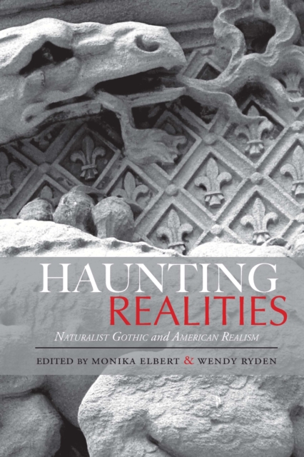 Haunting Realities : Naturalist Gothic and American Realism, EPUB eBook