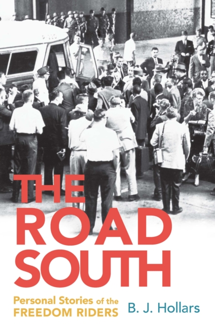 The Road South : Personal Stories of the Freedom Riders, EPUB eBook