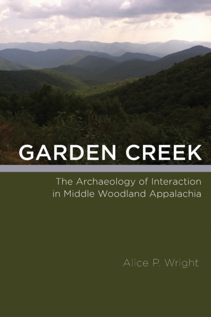 Garden Creek : The Archaeology of Interaction in Middle Woodland Appalachia, EPUB eBook