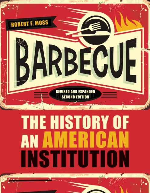 Barbecue : The History of an American Institution, Revised and Expanded Second Edition, EPUB eBook