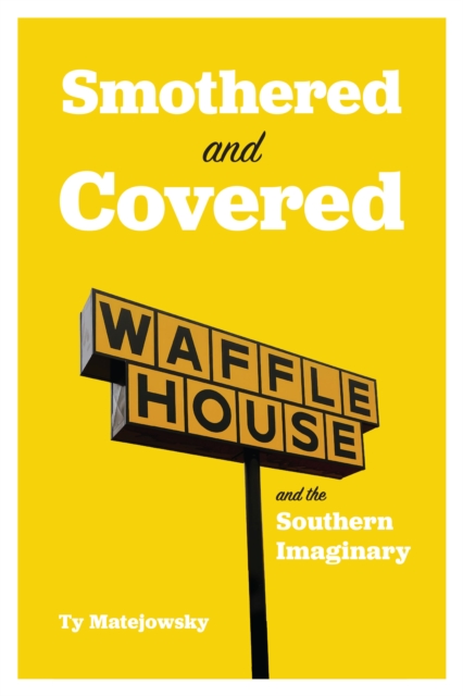 Smothered and Covered : Waffle House and the Southern Imaginary, EPUB eBook
