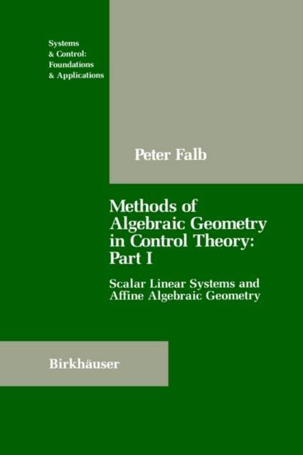 Methods of Algebraic Geometry in Control Theory: Part I : Scalar Linear Systems and Affine Algebraic Geometry, Hardback Book