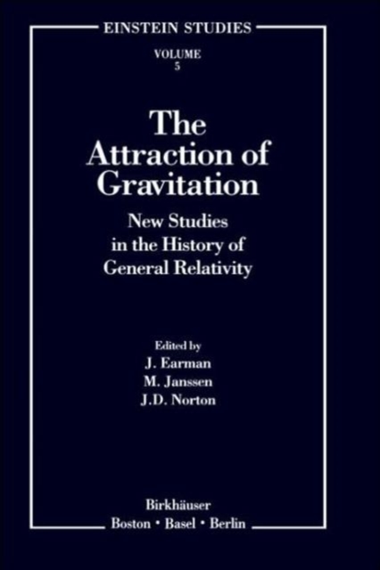The Attraction of Gravitation : New Studies in the History of General Relativity, Hardback Book