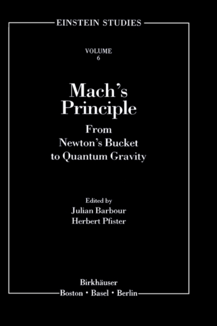 Mach's Principle : From Newton's Bucket to Quantum Gravity, Hardback Book