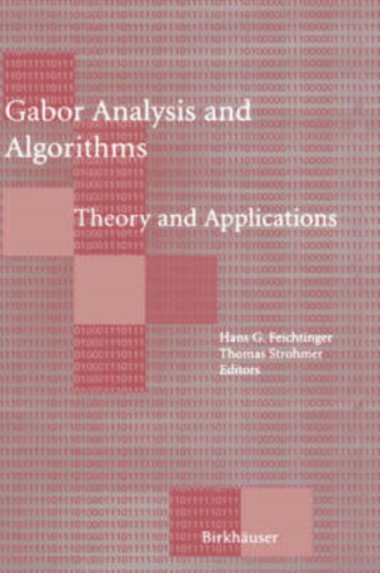 Gabor Analysis and Algorithms : Theory and Applications, Hardback Book