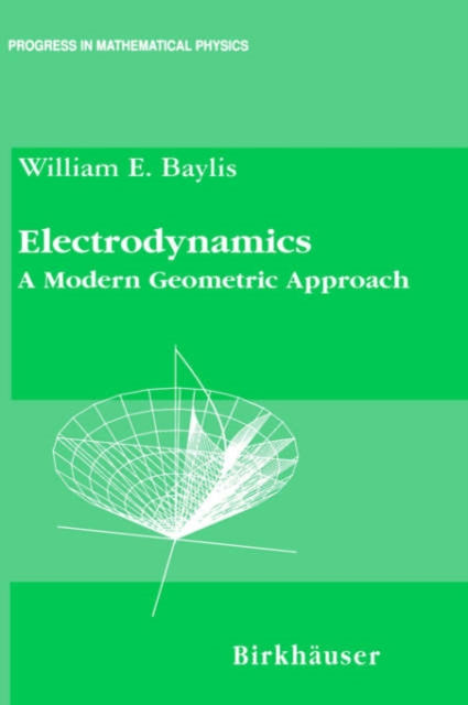 Electrodynamics : A Modern Geometric Approach, Hardback Book