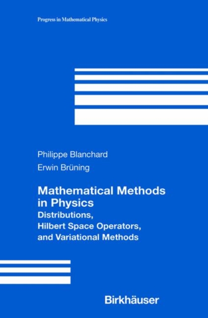 Mathematical Methods in Physics : Distributions, Hilbert Space Operators, and Variational Methods, Hardback Book