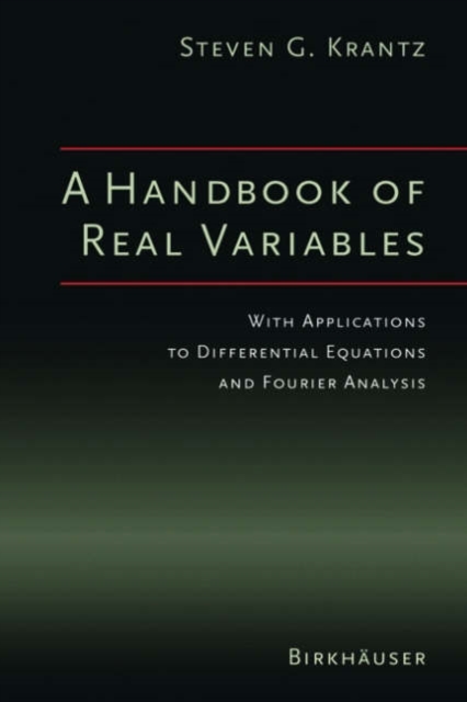 A Handbook of Real Variables : With Applications to Differential Equations and Fourier Analysis, Hardback Book